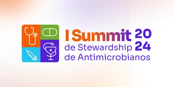 I Summit de Stewardship de Antimicrobianos 2024